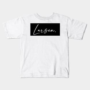 Larsen Name, Larsen Birthday Kids T-Shirt